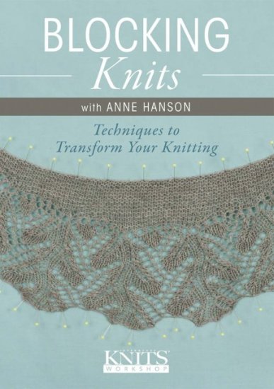 Blocking Knits with Anne Hanson DVD - Click Image to Close